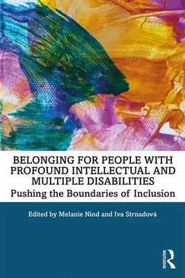 Belonging for People with Profound Intellectual and Multiple Disabilities (Príslušnosť ľudí s ťažkým mentálnym a viacnásobným postihnutím): Posúvanie hraníc inklúzie - Belonging for People with Profound Intellectual and Multiple Disabilities: Pushing the Boundaries of Inclusion