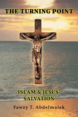 Bod obratu: Islam a Ježišova spása - The Turning Point: Islam & Jesus Salvation