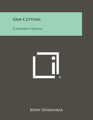 Brúsenie drahokamov: Príručka lapidára - Gem Cutting: A Lapidary's Manual