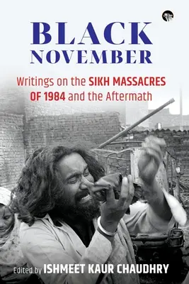 Čierny november: Spisy o masakroch sikhov v roku 1984 a ich následkoch - Black November: Writings on the Sikh Massacres of 1984 and the Aftermath
