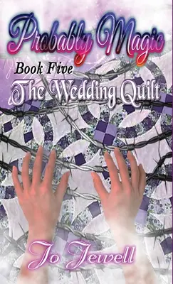 Pravdepodobne kúzlo: Svadobná prikrývka - Probably Magic: The Wedding Quilt