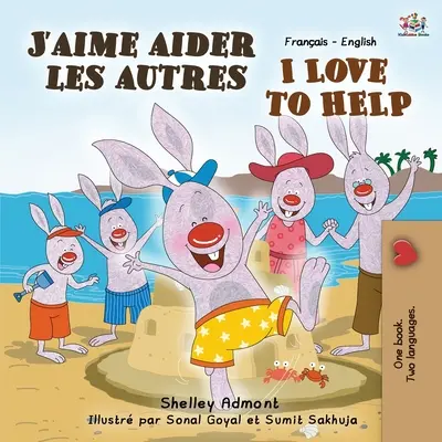 J'aime aider les autres Milujem pomáhať: Francúzsko-anglická dvojjazyčná kniha - J'aime aider les autres I Love to Help: French English Bilingual Book