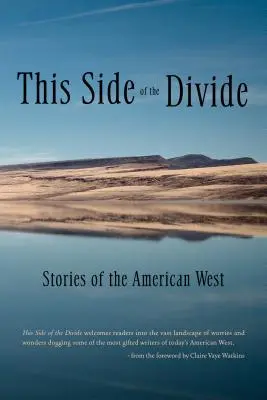 Táto strana rozdelenia: Príbehy z amerického Západu - This Side of the Divide: Stories of the American West