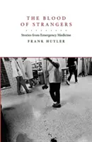 Krv cudzincov: Príbehy z urgentnej medicíny - The Blood of Strangers: Stories from Emergency Medicine