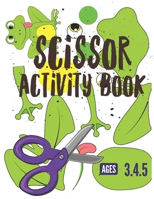 Kniha aktivít s nožnicami: 4,5 roka, zošit s aktivitami na strihanie a lepenie so 100 stranami. - Scissor Activity Book: Cutting practice worksheets for pre k, ages 3.4.5, cut and glue activity book with 100 pages.