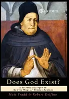 Existuje Boh?: Sokratovský dialóg o piatich cestách Tomáša Akvinského - Does God Exist?: A Socratic Dialogue on the Five Ways of Thomas Aquinas