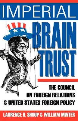 Imperial Brain Trust: Rada pre zahraničné vzťahy a zahraničná politika Spojených štátov - Imperial Brain Trust: The Council on Foreign Relations and United States Foreign Policy