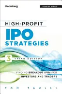 Stratégie vysokoziskových IPO, tretie vydanie: Vyhľadávanie prelomových IPO pre investorov a obchodníkov - High-Profit IPO Strategies, Third Edition: FindingBreakout IPOs for Investors and Traders