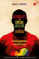Sexualita a sociálna spravodlivosť v Afrike: Prehodnotenie homofóbie a vytváranie odporu - Sexuality and Social Justice in Africa: Rethinking Homophobia and Forging Resistance