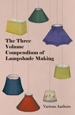 Trojzväzkové kompendium výroby svietidiel - The Three Volume Compendium of Lampshade Making