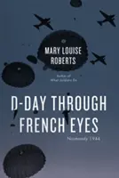 Deň D francúzskymi očami: Normandia 1944 - D-Day Through French Eyes: Normandy 1944