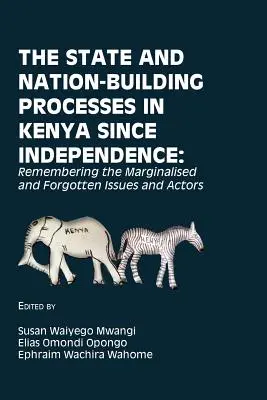 Procesy budovania štátu a národa v Keni od získania nezávislosti: Spomienka na marginalizované a zabudnuté otázky a aktérov - The State and Nation-Building Processes in Kenya since Independence: Remembering the Marginalised and Forgotten Issues and Actors