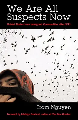 Všetci sme teraz podozriví: Nevypovedané príbehy prisťahovaleckých komunít po 11. septembri - We Are All Suspects Now: Untold Stories from Immigrant Communities After 9/11