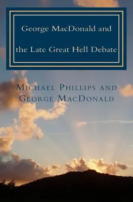 George MacDonald a neskorá veľká debata o pekle - George MacDonald & Late Great Hell Debate