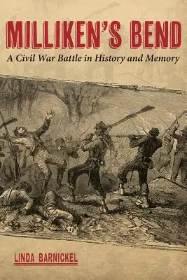 Milliken's Bend: Bitka občianskej vojny v dejinách a pamäti - Milliken's Bend: A Civil War Battle in History and Memory