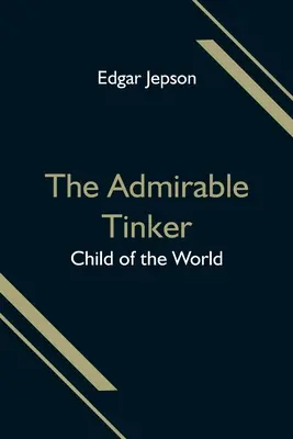 Obdivuhodný drotár; Dieťa sveta - The Admirable Tinker; Child of the World