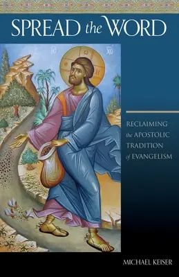 Šíriť slovo: Znovuzískanie apoštolskej tradície evanjelizácie - Spread the Word: Reclaiming the Apostolic Tradition of Evangelism