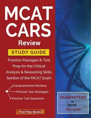 MCAT CARS Review Study Guide (Študijná príručka pre MCAT CARS): Príručka: Praktické pasáže a príprava na test pre časť skúšky MCAT zameranú na kritickú analýzu a zručnosti v oblasti uvažovania - MCAT CARS Review Study Guide: Practice Passages & Test Prep for the Critical Analysis & Reasoning Skills Section of the MCAT Exam