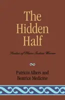 Skrytá polovica: Štúdie o indiánkach z planín - The Hidden Half: Studies of Plains Indian Women