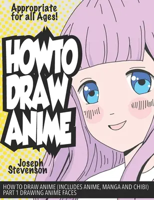 Ako kresliť anime (vrátane anime, manga a chibi) 1. časť Kreslenie anime tvárí - How to Draw Anime (Includes Anime, Manga and Chibi) Part 1 Drawing Anime Faces