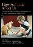 Ako nás zvieratá ovplyvňujú: Skúmanie vplyvov interakcie medzi ľuďmi a zvieratami na vývoj detí a ľudské zdravie - How Animals Affect Us: Examining the Influences of Human-Animal Interaction on Child Development and Human Health