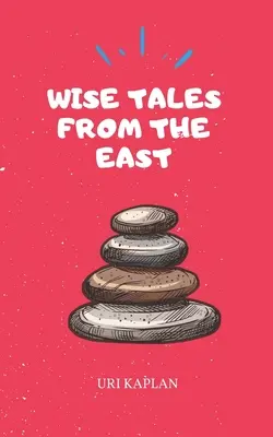 Múdre príbehy z Východu: Vychádzky zo židovského sveta: Základná zbierka - Wise Tales From the East: The Essential Collection