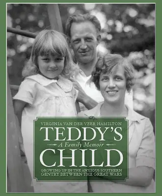 Teddyho dieťa: Vyrastanie v úzkostlivej južanskej šľachte medzi veľkými vojnami - Teddy's Child: Growing Up in the Anxious Southern Gentry Between the Great Wars