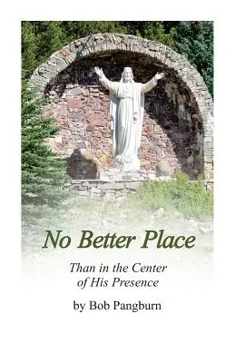 Niet lepšieho miesta - ako v centre Jeho prítomnosti - No Better Place - Than in the Center of His Presence
