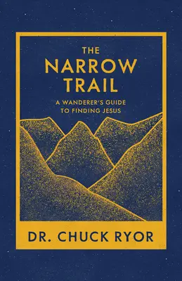 Úzka cesta: Pútnikov sprievodca na ceste za Ježišom - The Narrow Trail: A Wanderer's Guide to Finding Jesus