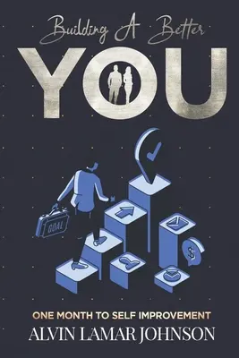 Budovanie lepšieho ja: Jeden mesiac k sebazdokonaľovaniu - Building a Better You: One Month to Self-Improvement