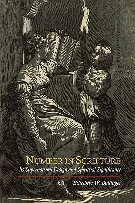 Číslo v Písme: Jeho nadprirodzený zámer a duchovný význam - Number in Scripture: Its Supernatural Design and Spiritual Significance