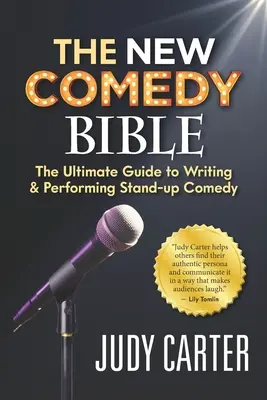 Nová komediálna biblia: Konečný sprievodca písaním a predvádzaním stand-up komédie - The NEW Comedy Bible: The Ultimate Guide to Writing and Performing Stand-Up Comedy