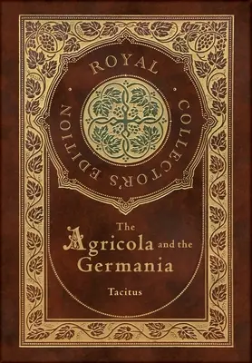 Agricola a Germánia (Kráľovské zberateľské vydanie) (s poznámkami) (tvrdá laminovaná väzba s obalom) - The Agricola and Germania (Royal Collector's Edition) (Annotated) (Case Laminate Hardcover with Jacket)
