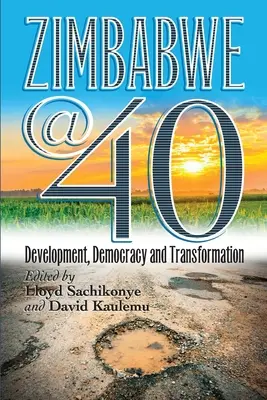 Zimbabwe@40: Rozvoj, demokracia a transformácia - Zimbabwe@40: Development, Democracy and Transformation