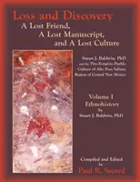 Straty a objavy, zväzok I: Stratený priateľ, stratený rukopis a stratená kultúra - Loss and Discovery, Volume I: A Lost Friend, a Lost Manuscript, and a Lost Culture