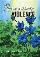 Zriekanie sa násilia: Prax z mníšskej tradície - Renouncing Violence: Practice from the Monastic Tradition