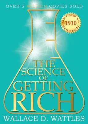 Veda o zbohatnutí: pôvodné vydanie z roku 1910 - The Science of Getting Rich: 1910 Original Edition