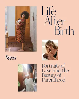 Život po narodení: Portréty lásky a krásy rodičovstva - Life After Birth: Portraits of Love and the Beauty of Parenthood