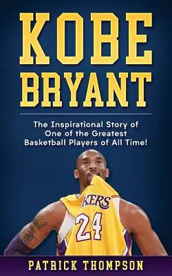 Kobe Bryant: Inšpiratívny príbeh jedného z najlepších basketbalistov všetkých čias! - Kobe Bryant: The Inspirational Story of One of the Greatest Basketball Players of All Time!