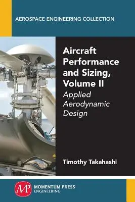 Výkon a dimenzovanie lietadiel, II. diel: Aplikovaný aerodynamický dizajn - Aircraft Performance and Sizing, Volume II: Applied Aerodynamic Design