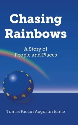 Chasing Rainbows (Honba za dúhou): Príbeh o ľuďoch a miestach - Chasing Rainbows: A Story of People and Places