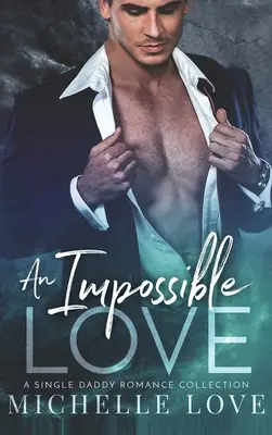 Nemožná láska: A Single Daddy Romance Collection - An Impossible Love: A Single Daddy Romance Collection