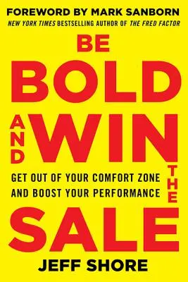 Buďte odvážni a vyhrajte predaj: Vyjdite zo svojej zóny pohodlia a zvýšte svoj výkon - Be Bold and Win the Sale: Get Out of Your Comfort Zone and Boost Your Performance
