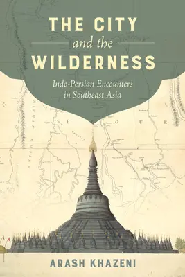 Mesto a divočina, 29: Indicko-perzské stretnutia v juhovýchodnej Ázii - The City and the Wilderness, 29: Indo-Persian Encounters in Southeast Asia