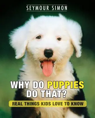 Prečo to šteniatka robia?: Skutočné veci, ktoré deti radi poznajú - Why Do Puppies Do That?: Real Things Kids Love to Know