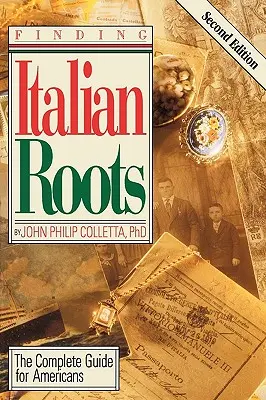 Hľadanie talianskych koreňov. Kompletný sprievodca pre Američanov. Druhé vydanie - Finding Your Italian Roots. The Complete Guide for Americans. Second Edition