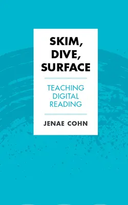 Skim, Dive, Surface: Vyučovanie digitálneho čítania - Skim, Dive, Surface: Teaching Digital Reading
