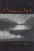 Adirondack Park: Politické dejiny - The Adirondack Park: A Political History