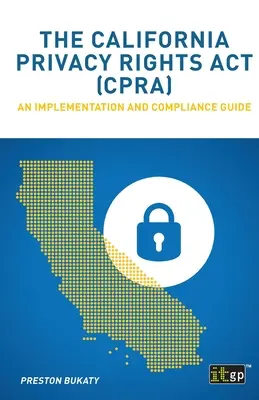 Kalifornský zákon o právach na súkromie (CPRA): Sprievodca implementáciou a dodržiavaním predpisov - The California Privacy Rights Act (CPRA): An implementation and compliance guide