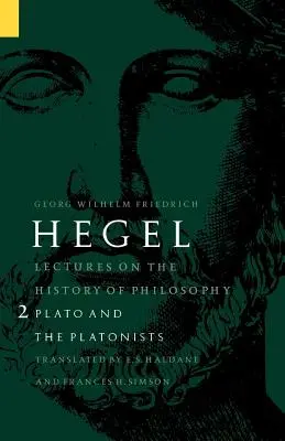 Prednášky z dejín filozofie, 2. diel: Platón a platonici - Lectures on the History of Philosophy, Volume 2: Plato and the Platonists